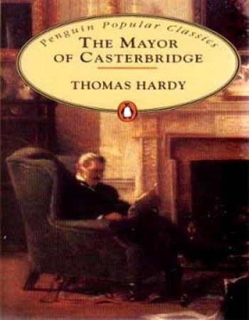 Penguin Popular Classics : The Mayor of Casterbridge