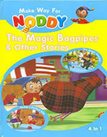Make Way For Noddy : The Magic Bagpipes and Other Stories