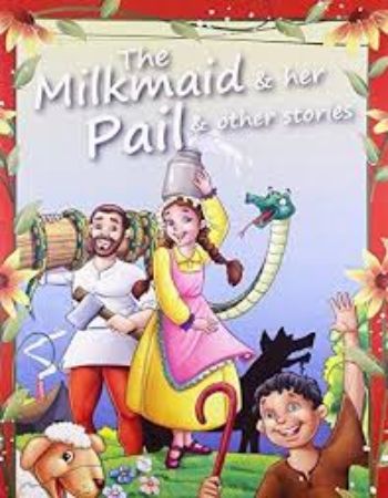 101 Exciting Story Books : The Milkmaid and Her Pail and Other Stories