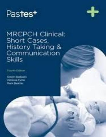 Mrcpch Clinical : Short Cases History Taking and Communication Skills 4th Edition