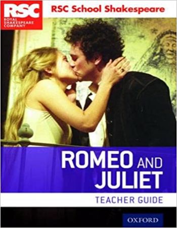 Rsc School Shakespeare : Romeo and Juliet : Teacher Guide