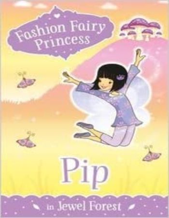 Fashion Fairy Princess : Pip in Jewel Forest