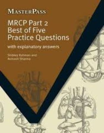Master Pass : Mrcp Part 2 Best of Five Practice Questions with Explanatory Answers
