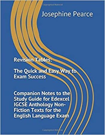 Revision Tables : The Quick and Easy Way to Exam Success : Companion Notes to the Study Guide for Edexcel Igcse Anthology Non-Fiction Texts for the English Language Exam