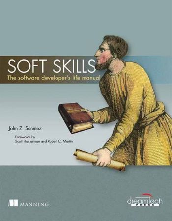 Soft Skills : The software developers life manual