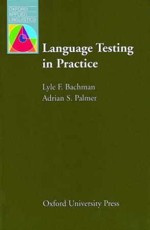 Language Testing in Practice : Designing and Developing Useful Language Tests