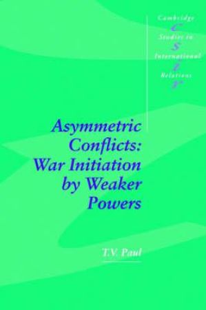 Asymmetric Conflicts : War Initiation by Weaker Powers