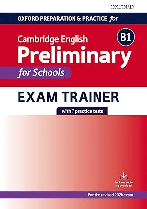 Oxford Preparation and Practice for Cambrigde English Preliminary for Schools B1 : Exam Trainer