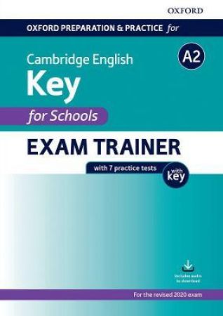 Oxford Preparation and Practice for Cambridge English : A2 Key for Schools Exam Trainer with Key : Preparing Students for the Cambridge English A2 Key for Schools Exam