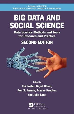 Big Data and Social Science Data Science Methods and Tools for Research and Practice : 2nd Edition