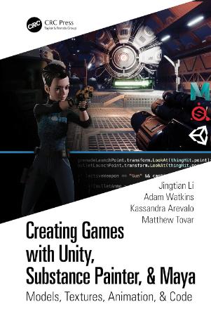 Creating Games with Unity Substance Painter and Maya : Models Textures Animation and Code