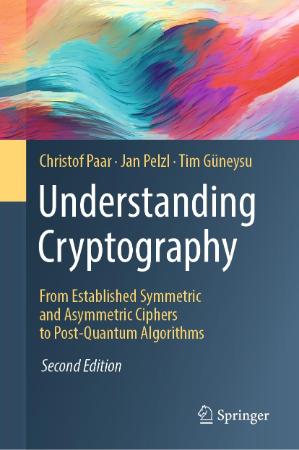 Understanding Cryptography - From Established Symmetric and Asymmetric Ciphers to Post-Quantum Algorithms : 2nd Edition