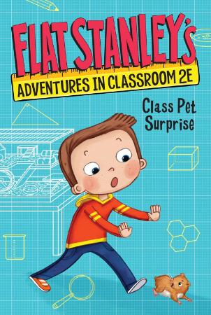 Flat Stanleys Adventures in Classroom 2E : Class Pet Surprise