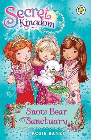 Secret Kingdom: 15: Snow Bear Sanctuary