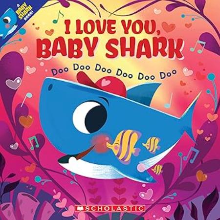 I Love You - Baby Shark: Doo Doo Doo Doo Doo Doo