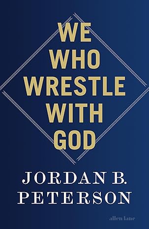 We Who Wrestle With God : Perceptions of the Divine