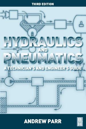 Hydraulics and Pneumatics - A Technicians and Engineers Guide : 3rd Edition