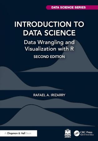 Introduction to Data Science : Data Wrangling and Visualization With R : 2nd Edition