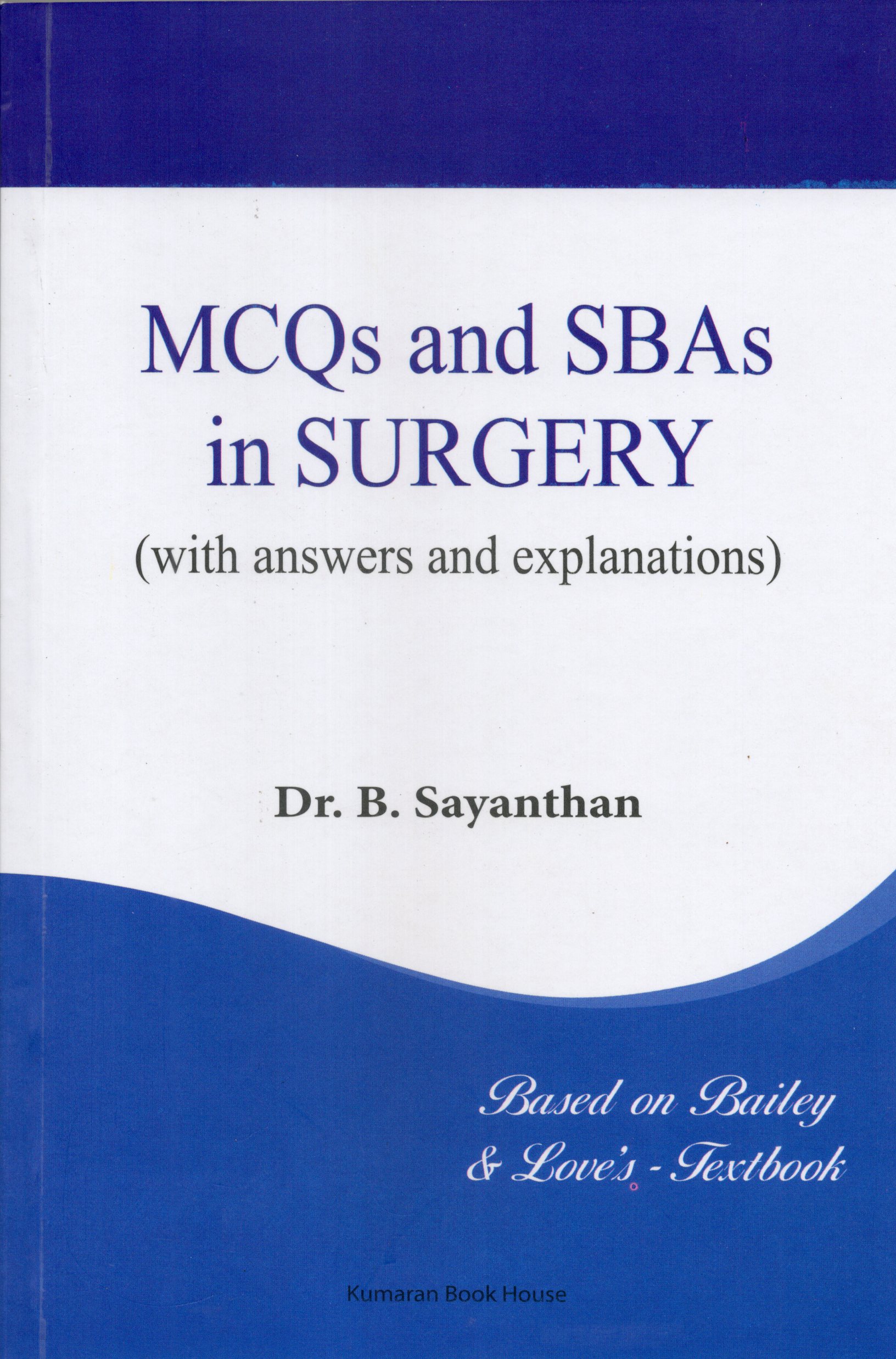 MCQs and SBAs in Surgery : With Answers and Explanations