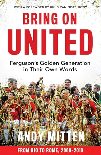 Bring on United: Fergusons Golden Generation in Their Own Words