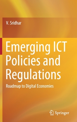 Emerging ICT Policies and Regulations : Roadmap to Digital Economies