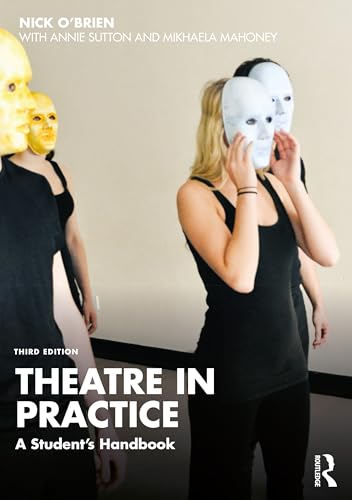 Theatre in Practice - A Students Handbook : 3rd Edition