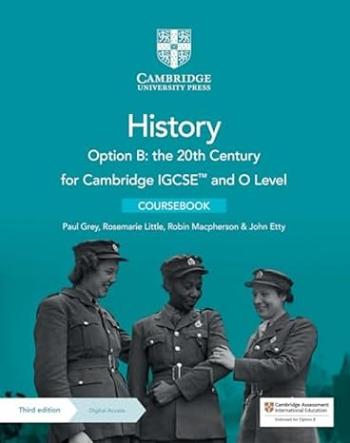 Cambridge Igcse and O Level History : Option B : The 20th Century Coursebook 3rd Edition