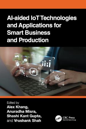AI-Aided IoT Technologies and Applications for Smart Business and Production