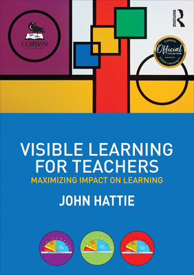 Visible Learning for Teachers : Maximizing Impact on Learning
