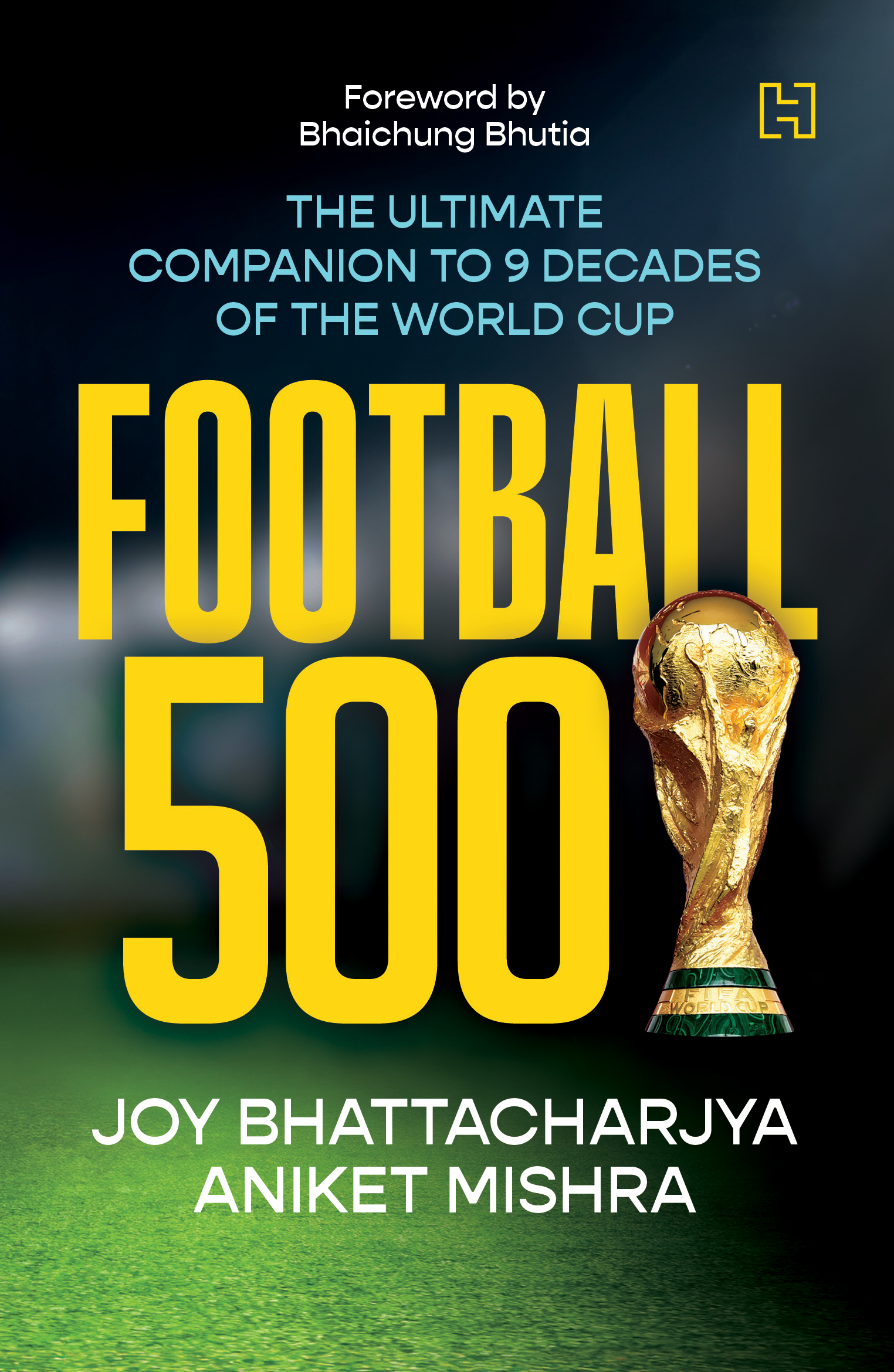 Football 500: The Ultimate Companion to 9 Decades of the World Cup