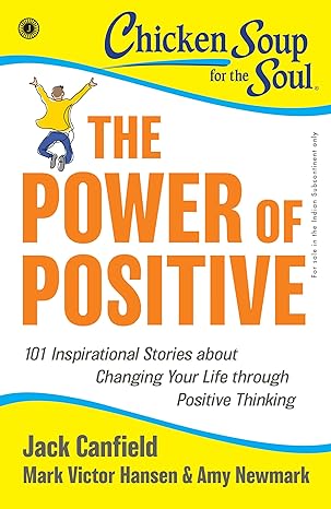Chicken Soup for the Soul Series: The Power of Positive