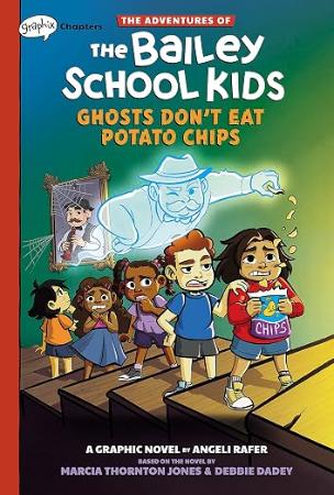 The Adventures of the Bailey School Kids: Ghosts Dont Eat Potato Chips