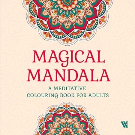 Magical Mandala: A Meditative Colouring Book