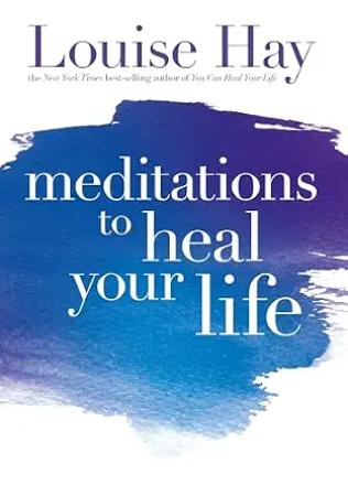 Meditations To Heal Your Life
