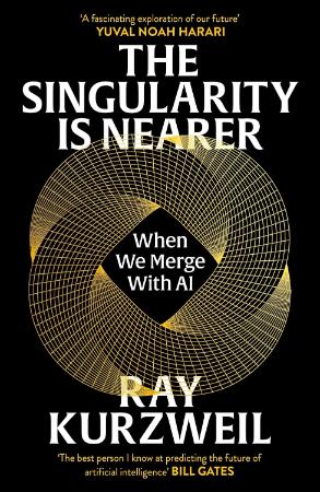 The Singularity is Nearer : When We Merge with AI