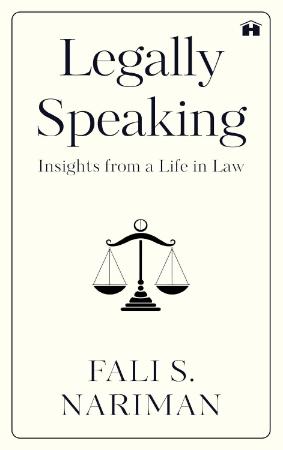 Legally Speaking : Insights from a Life in Law