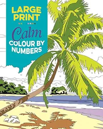 Large Print: Calm Colour By Numbers