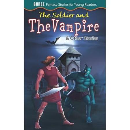 Fantasy Stories The Soldier and the Vampire and Other Stories