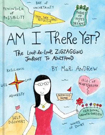 Am I There Yet : The Loop-de-loop Zigzagging Journey to Adulthood