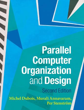 Parallel Computer Organization and Design : 2nd Edition