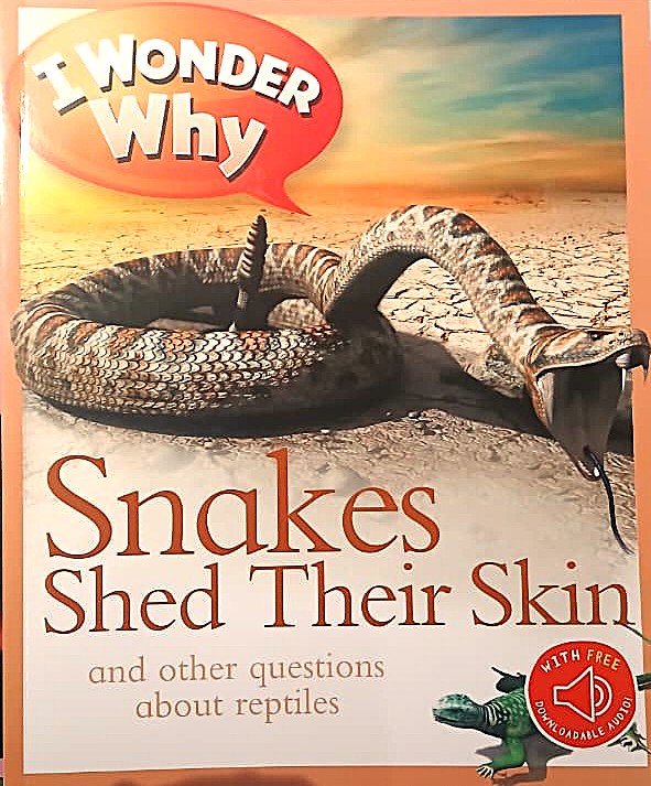 I Wonder Why : Snakes Shed Their Skin