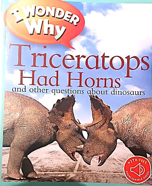 I Wonder Why : Triceratops Had Horns