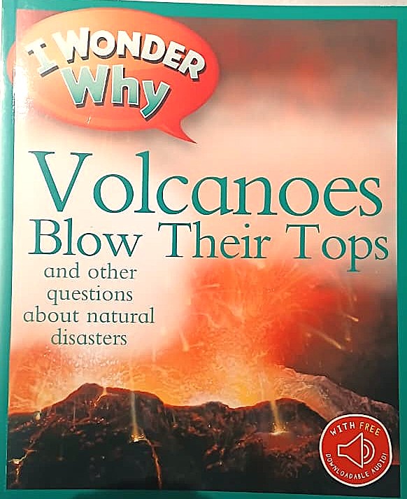 I Wonder Why : Volcanoes Blow Their Tops