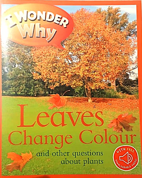 I Wonder Why : Leaves Change Colour