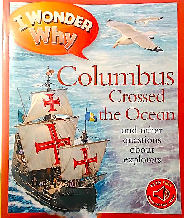 I Wonder Why : Columbus Crossed the Ocean